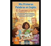 Mis Primeras Palabras en Inglés: El Cuerpo y la Fe: 20 historias bíblicas bilingües, vocabulario A1 y guía pedagógica para niños de 8-12 años.