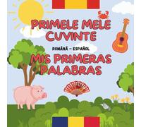 Mis Primeras Palabras - Primele Mele Cuvinte, Libro Bilingüe para Niños Francés-Rumano, Idioma Rumano, Libro Educativo para Niños de 3 a 7 Años, Vocabulario, Colores, Animales en Imágenes