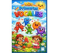 Mis Primeras Vocales: Actividades para Jugar y Aprender