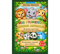 Mis primeros amigos animales: Mi primer gran libro para colorear de animales
