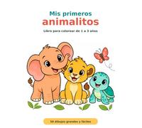 Mis Primeros Animalitos: Libro para colorear de 1 a 3 años: 50 dibujos grandes y fáciles