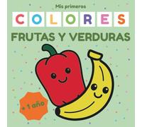 Mis Primeros Colores: Frutas y Verduras: Libro de colorear para niños de 1 a 3 años con dibujos fáciles de frutas y verduras