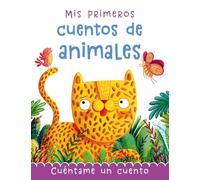 Mis primeros cuentos de animales: Cuéntame un cuento