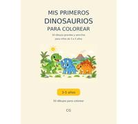 Mis primeros dinosaurios para colorear: 50 dibujos grandes y sencillos para niños de 3 a 5 años