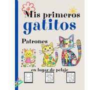 Mis primeros gatitos - Patrones en lugar de pelaje: libro para colorear para niños y preescolares, geométrico y sencillo, escenas variadas y relajantes para los amantes de la vida de los gatos