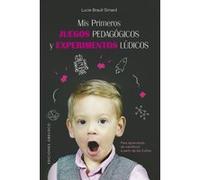 Mis Primeros Juegos Pedagógicos Y Experimentos Lúdicos - [Livre en VO] Brault Simard, Lucie (Auteur)