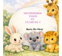 Mis primeros pasos en Ugamuma: Psicomotricidad y primeros movimientos para niños de 0 a 2 años.