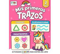Mis primeros TRAZOS. Grafomotricidad, Formas, Pasatiempos. Actividades A COLOR para control del lápiz para 2 años.: Libro de niñas. Estimulación ... fáciles. Cuaderno de unicornios y princesas.
