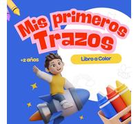 Mis Primeros Trazos, Libro a Color: Descubre el mundo a través de líneas y formas: PARA DESARROLLAR MENTES ÁGILES (+2 años)