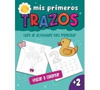 Mis primeros trazos: libro de actividades para preescolar, diversión y práctica para el desarrollo de las capacidades cognitivas de los más pequeños. A partir de 2 años.