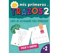 Mis primeros trazos: Volumen 2, libro de actividades para preescolar, diversión y práctica para el desarrollo de las capacidades cognitivas de los más pequeños. A partir de 2 años.