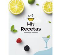 Mis Recetas: 100 Platos - Cuaderno de Cocina en blanco para escribir - Recetario Personalizado