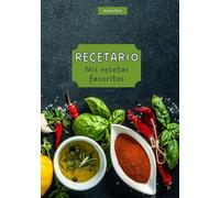 Mis Recetas Favoritas: Libro de cocina personalizado para anotar 140 recetas en blanco. Cuaderno para escribir recetas de cocina. Libreta para recetas de cocina.