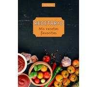 Mis Recetas Favoritas: Libro de cocina personalizado para anotar 140 recetas en blanco. Cuaderno para escribir recetas de cocina. Libreta para recetas de cocina.