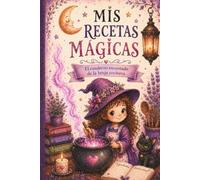 MIS RECETAS MÁGICAS: El cuaderno encantado de la bruja cocinera