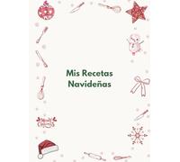Mis Recetas Navideñas: El espíritu de la Navidad en cada plato