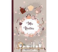 Mis Recetas: Recetario de cocina en blanco para escribir - Cuaderno para 100 Recetas / Formato A5 - 110 páginas. (01)