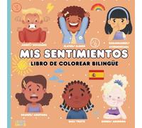 Mis sentimientos - Libro de colorear bilingüe: Inglés Español /Libros de aprendizaje socio-emocional infantil/ An English Spanish bilingual feelings coloring book for kids