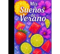 Mis Sueños de Verano: Donde las ideas florecen con el calor.