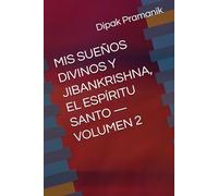 MIS SUEÑOS DIVINOS Y JIBANKRISHNA, EL ESPÍRITU SANTO - VOLUMEN 2