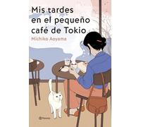 Mis tardes en el pequeño café de Tokio: La gran maestra del healing fiction japonés