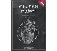 Mis Últimas Palabras: Entre El Olvido Y La Muerte
