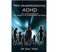 Mis-Understanding ADHD Sami Timimi (Auteur)