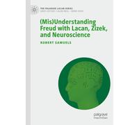 (Mis)Understanding Freud With Lacan, Zizek, And Neuroscience