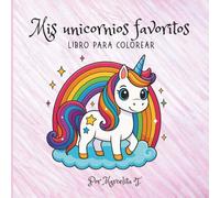 MIS UNICORNIOS FAVORITOS: Libro para colorear