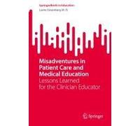 Misadventures In Patient Care And Medical Education