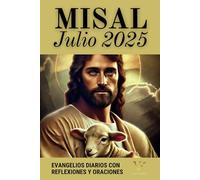 Misal Católico Julio 2025 en Español: Lecturas Bíblicas, Salmos y Oraciones para Crecer en la Fe y Vivir con Espíritu de Misión (Ciclo C, Calendario Litúrgico 2025)