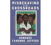 Misbehaving at the Crossroads: Essays & Writings