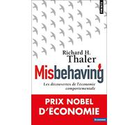 Misbehaving: Les découvertes de l'économie comportementale