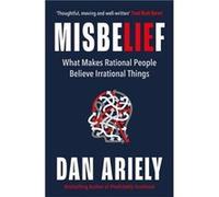 Misbelief by Dan Ariely Dan Ariely (Auteur)