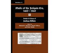 Misc 10. Music of the Josquin Era, 1460-1560: Studies in Honor of Joshua Rifkin. Edited by Mitchell P. Brauner, David Fallows and Jesse Rodin