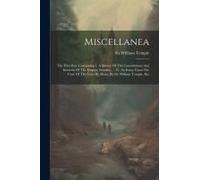 Miscellanea: The First Part. Containing I. A Survey Of The Constitutions And Interests Of The Empire, Sweden, ... Vi. An Essay Upon