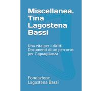 Miscellanea. Tina Lagostena Bassi: Una vita per i diritti. Documenti di un percorso per l'uguaglianza