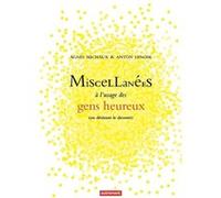 Miscellanées à l'usage des gens heureux: (ou désirant le devenir)