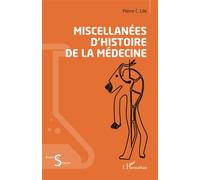 Miscellanées d’histoire de la médecine - Pierre C. Lile - L'harmattan - broché - Essai