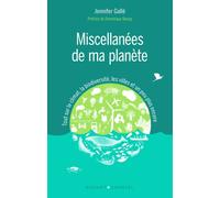 Miscellanées de ma planète Tout sur le climat, la biodiversité, les villes et un peu plus encore - Jennifer Gallé - Buchet-Chastel - broché - Essai