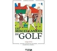 Miscellanées du golf - 1244-2021 Histoire, anecdotes, palmarès, champions, curiosa... Georges Jeanneau (Auteur)
