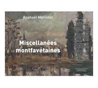 Miscellanées montfavétaines Mérindol/Raphaël (Auteur)