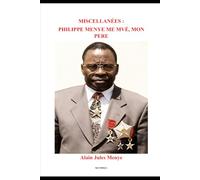 Miscellanées: Philippe Menye Me Mvé, mon père.: "Ils peuvent tout te prendre, sauf la connaissancce"
