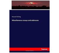 Miscellaneous Essays And Addresses