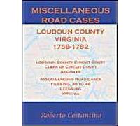 Miscellaneous Road Cases, Loudoun County, Virginia, 1758-1782, Loudoun County Circuit Court, Clerk Of Circuit Court, Archives, Miscellaneous Road Cases, Files No. 38 To 48, Leesburg, Virginia