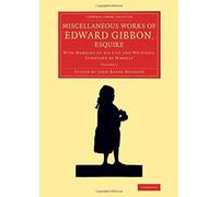Miscellaneous Works Of Edward Gibbon, Esquire