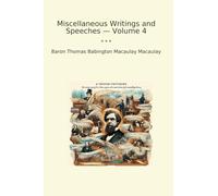 Miscellaneous Writings and Speeches - Volume 4