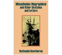 Miscellanies Biographical And Other Sketches And Letters
