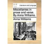 Miscellanies in Prose and Verse. by Anna Williams. Williams, Anna (Auteur)