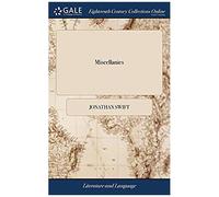Miscellanies: Or Essays Literary, Political, And Moral. By The Reverend Dr. Jonathan Swift,
